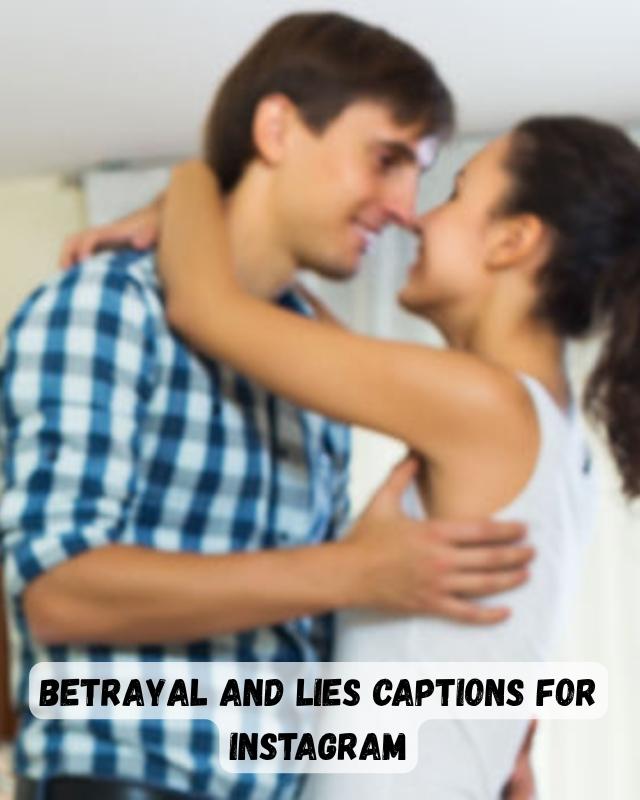 Betrayal and Lies Captions for Instagram