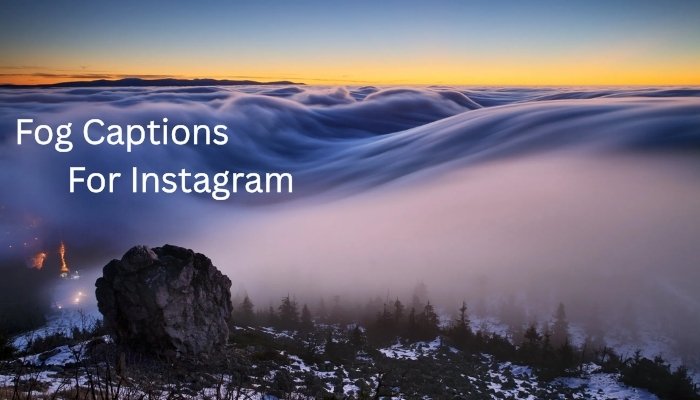 Fog Captions For Instagram